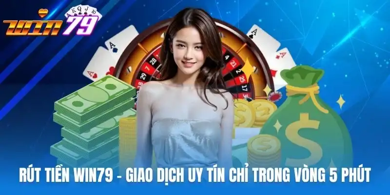 Rút Tiền Win79: Hướng Dẫn và Lưu Ý Quan Trọng 14 Rút Tiền Win79: Hướng Dẫn và Lưu Ý Quan Trọng